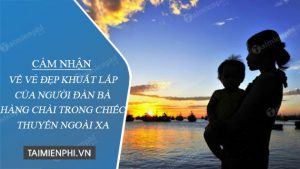 Top 19 vẻ đẹp khuất lấp của người đàn bà hàng chài hay nhất 2022