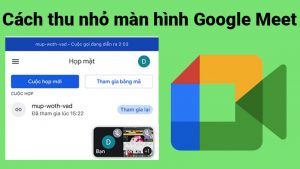 Top 18 cách thu nhỏ màn hình google meet trên điện thoại hay nhất 2022