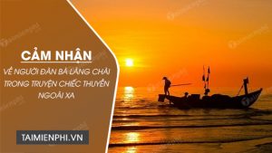 Top 19 cảm nhận về nhân vật người đàn bà làng chài hay nhất 2022