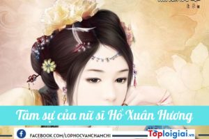 Top 15 tâm sự của hồ xuân hương trong bài tự tình hay nhất 2022