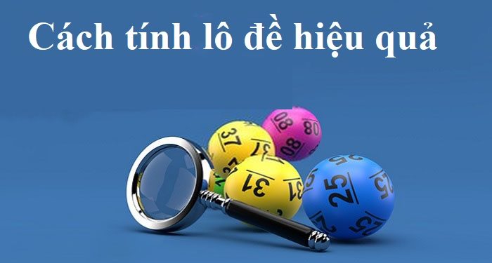 Top 16 cách tính lô đề hay nhất 2022