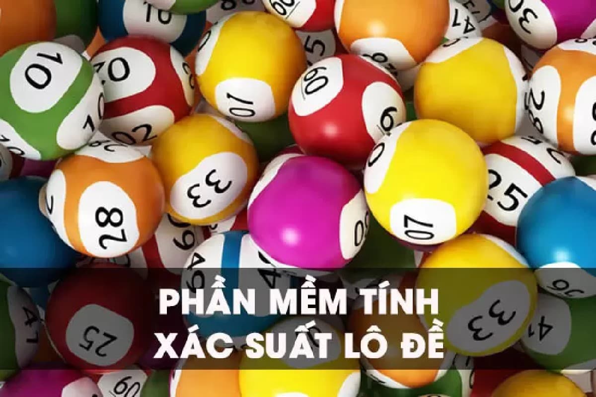 Top 15 phần mềm tính xác suất lô de hay nhất 2022