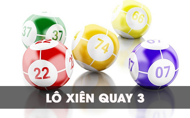 Top 17 xien quay 3 hay nhất 2022