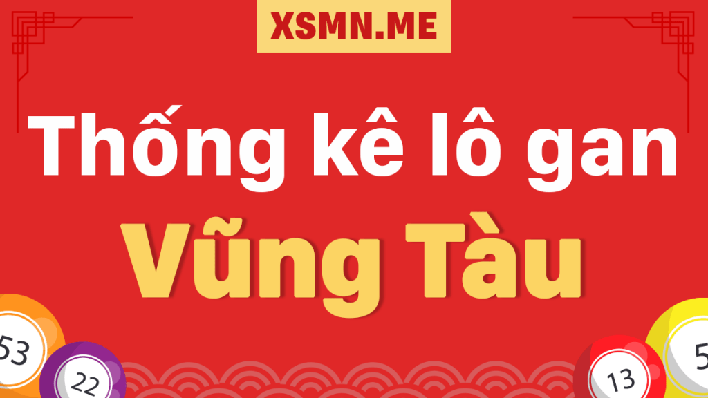 Top 19 lô gan vũng tàu hay nhất 2022