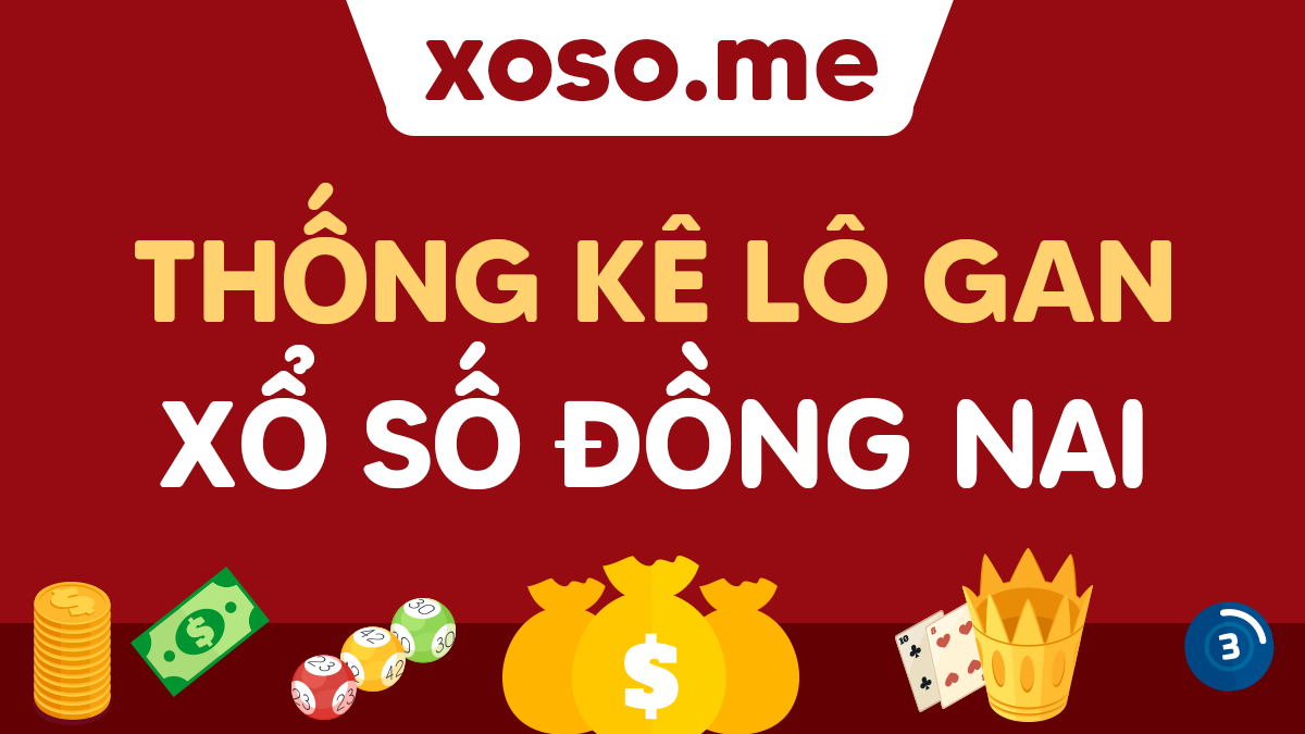 Top 18 lô gan đồng nai hay nhất 2022